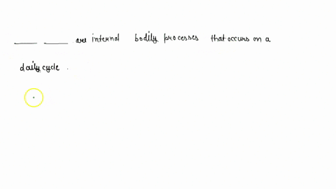 _______________-________________-are-internal-bodily-processes-that-occur-on-a-daily-cycle-15152