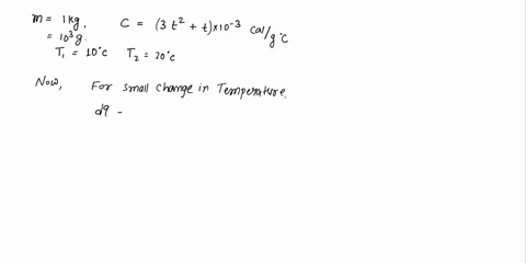 the-specific-heat-of-a-substance-varies-as-3t2-t-10-3-cal-g-1-0c-1-here-t-is-temperature-the-amount-of-heat-required-to-raise-the-temperature-of-1-kg-of-substance-from-10oc-to-20oc-is-22838