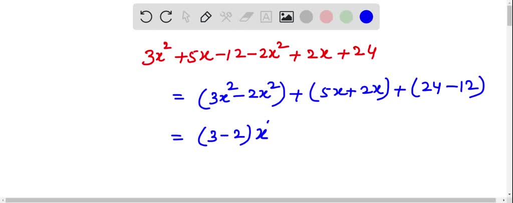 SOLVED: Simplify and factorise: 3x² + 5x -12 -2x² + 2x + 24