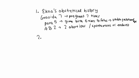 if-elenas-obstetrical-history-had-been-that-of-a-gravida-7-para-5-ab-2-female-how-would-that-be-understood-by-all-of-the-above-why-is-it-important-to-record-the-fetal-heart-tones-and-what-di-59449
