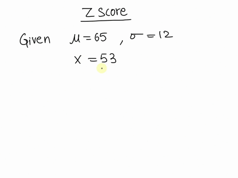 solve-the-problem-round-results-to-the-nearest-hundredth-scores-on-a-test-have-a-mean-of-65-and-a-standard-deviation-of-12-michelle-has-a-score-of-53-convert-michelles-score-to-a-z-score-gro-12588