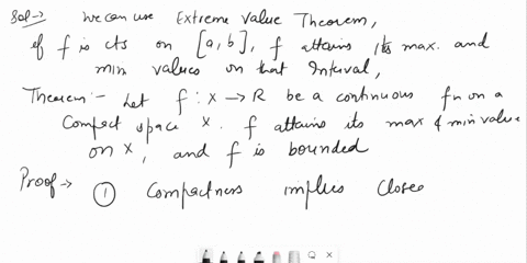 show-that-a-continuous-real-valued-function-on-compact-space-attains-its-maximum-value-and-its-minimum-value-in-particular-show-that-a-continuous-real-valued-function-on-a-compact-space-is-b-80513