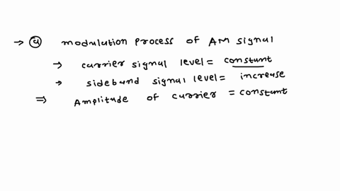 a-dis-what-will-happen-to-the-modulation-process-of-an-amplitude-modulation-am-signal-if-the-carrier-signal-level-remains-constant-and-the-sideband-signal-level-increases-and-justify-your-an-56265