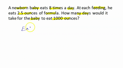 a-newborn-baby-eats-8-times-a-day-at-each-feeding-he-eats-25-ounces-of-formula-how-many-days-would-it-take-for-the-baby-to-eat-1000-ounces-82862