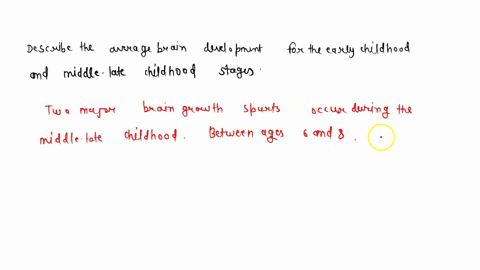 describe-the-average-brain-development-for-the-early-childhood-and-middle-late-childhood-stages