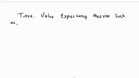 true-or-false-value-expectancy-theories-are-based-on-the-assumption-that-individuals-use-both-central-and-peripheral-processing-routes-when-presented-with-a-message-select-onetruefalse-11578
