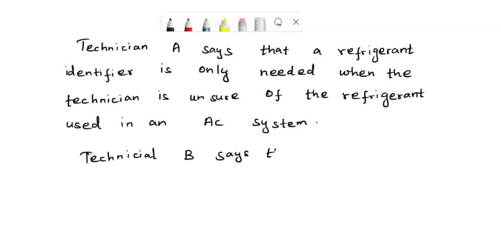 SOLVED Technician A says a refrigerant identifier is only needed when the technician is unsure