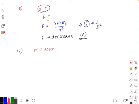 11-as-the-distance-between-two-objects-increases-the-gravitational-force-of-attraction-between-them-will-a-decrease-b-increase-remain-the-same-12-60kilogram-physics-student-would-weigh-1560-38043