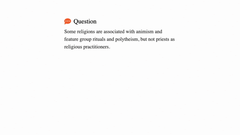 religions-are-associated-with-______________-and-feature-group-rituals-and-polytheism-but-not-priests-as-religious-practitioners-group-of-answer-choices-communal-chiefdoms-olym-29048