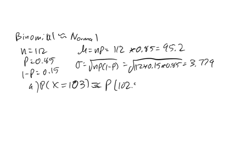 a-certain-flight-arrives-on-time-85-percent-of-the-time-suppose-112-flights-are-randomly-selected-use-the-normal-pproximation-to-the-binomial-to-approximate-the-probability-that-exactly-103-68131