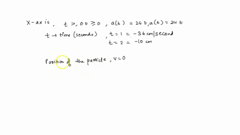a-particle-moves-along-the-x-axis-for-t0t0-with-an-acceleration-of-at24tat24t-where-t-is-time-in-seconds-the-particles-velocity-at-t-1-is-36-cmsec-the-position-of-the-particle-at-t-2-is-10-c-93495
