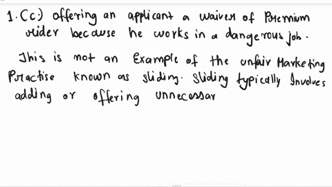 which-of-the-following-is-not-an-example-of-the-unfair-marketing-practice-known-as-sliding-o-apersuading-an-applicant-for-insurance-that-an-additional-product-or-policy-feature-is-required-b-23376