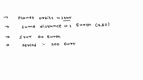please-help-me-with-1-3-1-suppose-a-planet-orbits-a-star-at-the-same-distance-as-earth-1-au-but-with-a-period-of-roughly-200-earth-days-the-mass-of-the-central-star-is-aless-than-the-mass-of-21926