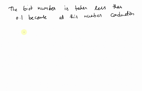 the-biot-number-during-a-heat-transfer-process-between-a-sphere-and-its-surroundings-is-determined-to-be-002-would-you-use-lumped-system-analysis-or-the-transient-temperature-charts-when-det-54328
