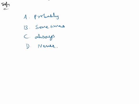 meeting-the-ideal-standard-of-causation-requires-that-one-variable-____-causes-another-and-no-other-variable-has-the-same-casual-effect-a-probably-b-sometimes-c-always-d-never-04475
