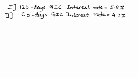 aptiovestor-has-7000-to-invest-in-a-gic-the-options-investor-has-two-a-120-day-gic-with-an-interest-rate-of-59-a-60-day-gic-with-an-interest-rate-of-43-at-the-end-of-the-60-days-the-investor-27147