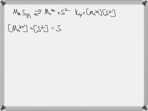 the-solubility-of-manganeseil-sulfide-mns-is-300-x-10-h1-if-the-concentration-of-mnz-003615762-m-what-concentration-of-52-requlred-your-answer-in-the-form-xxxe-x-where-just-initiate-precipit-67057