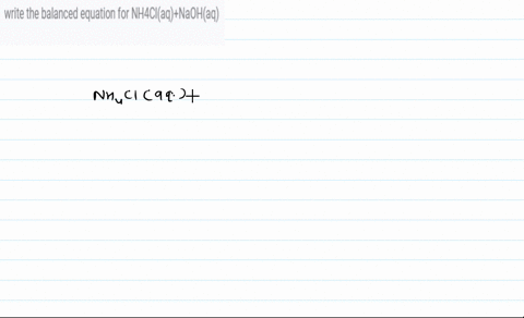 write-the-balanced-equation-for-nh4claqnaohaq-74601