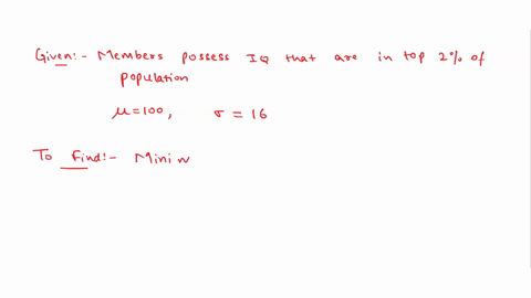 mensa-is-an-organization-whose-members-possess-iqs-that-are-in-the-top-2-of-the-population-it-is-known-that-iqs-are-normally-distributed-with-a-mean-of-100-and-standard-deviation-of-16-find-28304