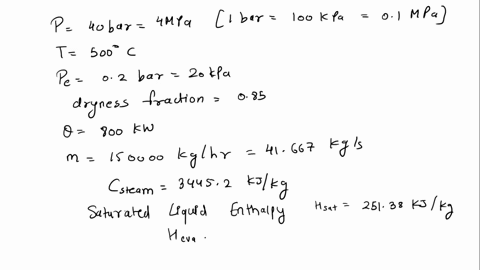 superheated-steam-at-pressure-of-40-bar-and-temperature-of-500-c-enters-steam-turbine-the-exhaust-steam-leaves-the-turbine-a-pressure-of-02-bar-with-dryness-fraction-of-085-if-the-steam-flow-60933