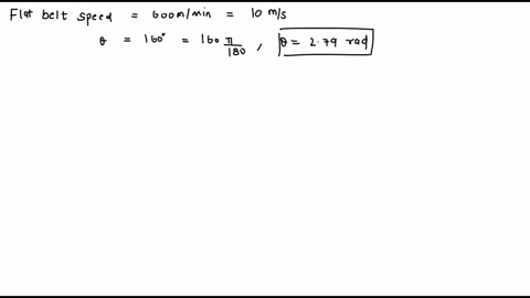 homework-q1-a-pulley-is-driven-by-a-flat-belt-running-at-a-speed-of-600-mmin-the-coefficient-of-friction-between-the-pulley-and-the-belt-is-03-and-the-angle-of-lap-is-1600-if-the-maximum-ten-00564
