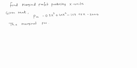find-the-marginal-profit-for-producing-x-units-the-profit-is-measured-in-dollars-p-03x3-40x2-16965x-2000-25512