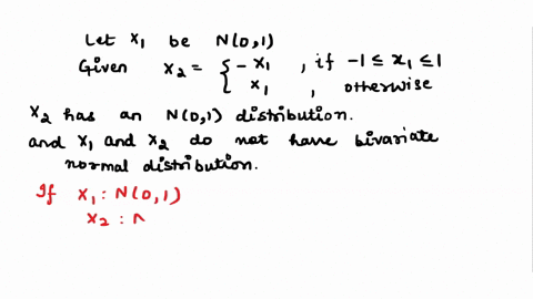 example-of-a-non-normal-bivariate-distribution-with-normal-marginals-let-xi-be-no1-and-let-x-if-_-1x1-1-x2-xi-otherwise-show-each-of-the-following-xz-also-has-an-no-1-distribution-hint-try-t-87354