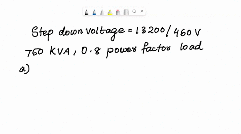 three-transformers-connected-delta-on-the-primary-side-and-wye-on-the-secondary-side-step-the-voltage-down-from-13200-to-460-v-and-deliver-a-750-kva-08-power-factor-load-calculate-a-ratio-of-01947