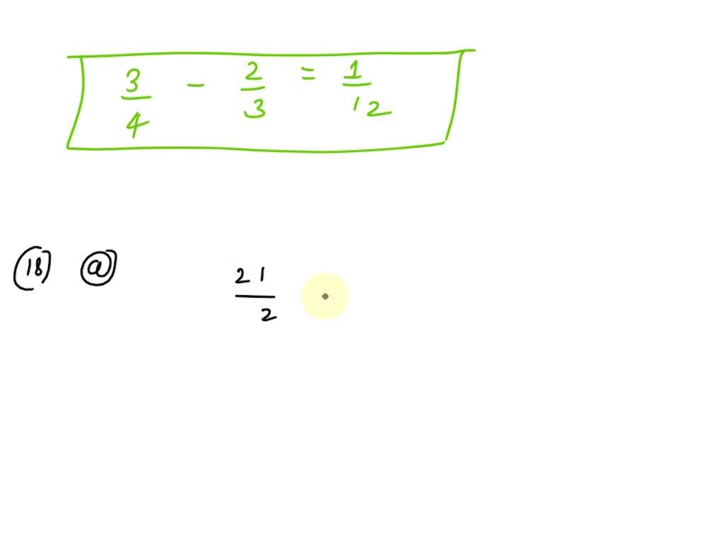 SOLVED: 17. a. write and solve a word problem for 3/4 + 2/3 b. write and  solve a word problem for 3/4 - 2/318. a. Write and solve a word problem for