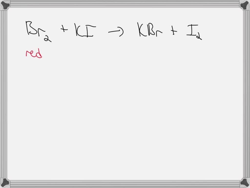 SOLVED 1 Observation of Br2 + I in terms of colour (what happened