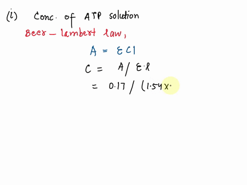 if-a-solution-containingatp-is-found-to-have-an-absorbance-of-017-in-a-1-cm-cuvette-and-the-molar-extinction-coefficient-molar-absorbance-coefficient-is-154-x-104-moldm-cm-what-is-the-concen-13447