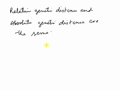 true-or-false-relative-genetic-distance-and-absolute-genetic-distance-are-the-same-group-of-answer-choices-true-false-67772