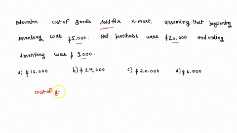determine-cost-of-goods-sold-for-x-mart-assuming-that-beginning-inventory-was-5000-net-purchases-were-20000-and-ending-inventory-was-9000-multiple-choice-question-16000-24000-20000-6000-g-17342