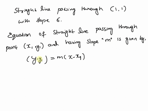 find-linear-equation-whose-graph-is-the-straight-line-with-the-given-properties-through-1-1-with-slope-6-yx-6x-x-52046