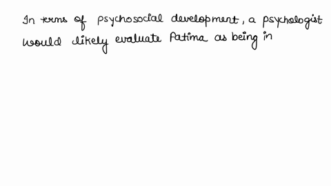 fatima-age-47-is-working-to-establish-college-scholarships-to-be-awarded-to-immigrant-students-it-is-most-likely-that-a-psychologist-would-evaluate-fatima-as-being-in-the-psychosocial-stage-97201