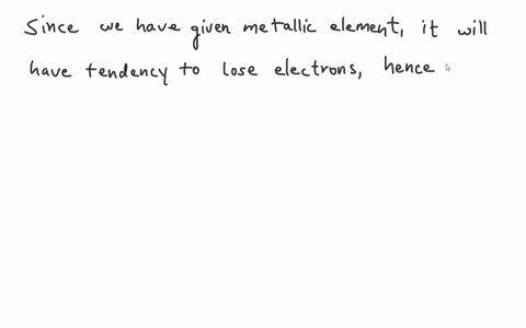 if-a-metallic-element-has-2-electrons-in-its-valence-shell-what-is-the-expected-charge-on-its-preferred-atomic-ion-3-2-1-1-2-3-26604
