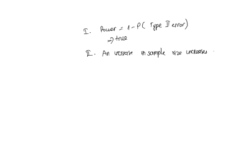 question-2-10-pts-which-of-the-following-statements-about-power-are-true-ipower-1-ptype-il-error-ii-an-increase-in-sample-size-increases-power-iii-a-test-with-higher-power-is-more-likely-to-19657