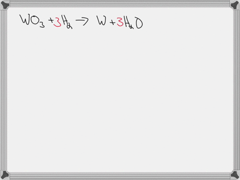 tungsten-metal-is-produced-by-the-reaction-of-shown-by-the-unbalanced-chemical-tungsten-oxidc-and-hydroren-gas-as-equation-below-wo3s-hzg-wls-hzole-a-balancc-the-chemical-equation-b-if-890-g-21105