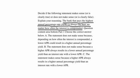 decide-if-the-following-statement-makes-sense-or-is-clearly-true-or-does-not-make-sense-or-is-clearly-false-explain-your-reasoning-the-bank-that-pays-the-highest-annual-percentage-rate-apr-is-always-t