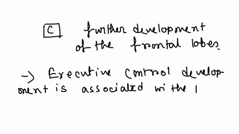 the-development-of-the-executive-controlaspect-of-attention-is-related-to-further-development-of-the-reticular-formation-concrete-operational-thinking-further-development-of-the-frontal-lobe-28766