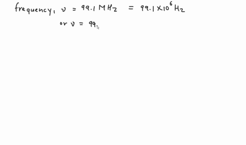 a-local-fm-radio-station-broadcasts-at-a-frequency-of-991-mhz-calculate-the-wavelength-at-which-it-is-broadcasting-wavelength-meter-1-mhz-106-s-1-31147