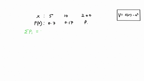 let-x-be-a-random-variable-with-three-possible-values-5-10-and-200-if-p5-07-and-p10-017-what-is-p200-the-expected-value-of-x-x-and-the-variance-2x-68695