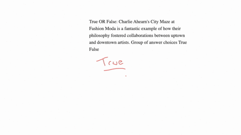 true-or-false-charlie-ahearns-city-maze-at-fashion-moda-is-a-fantastic-example-of-how-their-philosophy-fostered-collaborations-between-uptown-and-downtown-artists-group-of-answer-choices-tru-37249