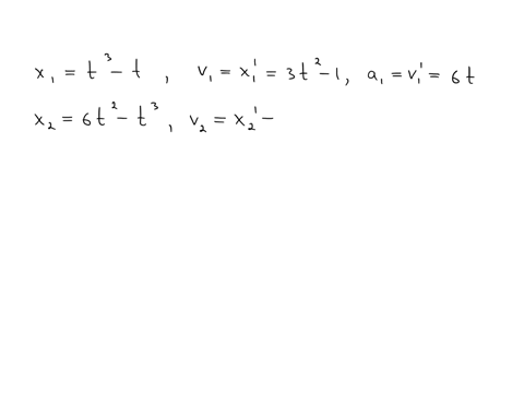 two-particles-have-positions-at-a-time-t-given-by-the-equations-x1t3-t-and-x26t2-t3-find-the-velocities-when-they-have-the-same-acceleration-24827