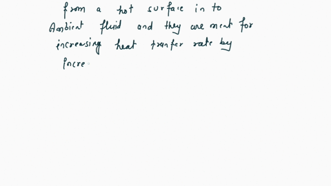 explain-how-the-fins-enhance-heat-transfer-from-a-surface-also-explain-how-the-addition-of-fins-may-actually-decrease-heat-transfer-from-a-surface-06616