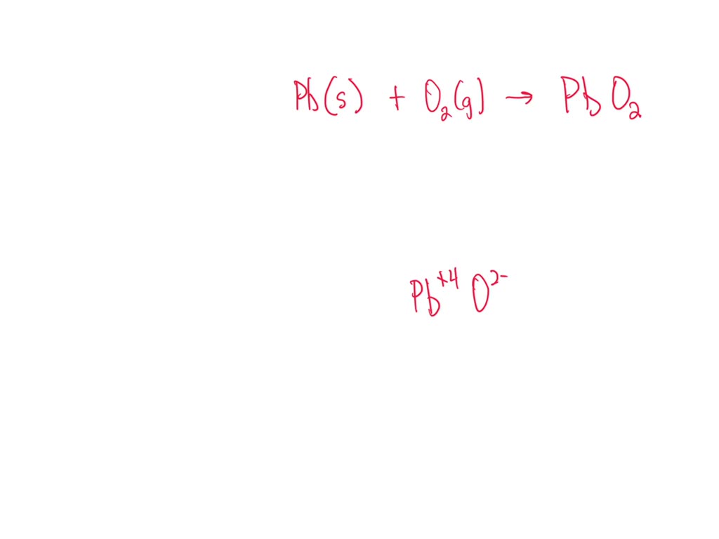 SOLVED Lead metal is heated with oxygen in air to yield solid (iv) oxide
