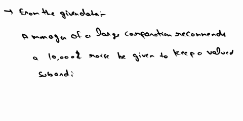 a-manager-of-a-large-corporation-recommends-a-10000-raise-be-given-to-keep-a-valued-subordinate-fr-4-30827