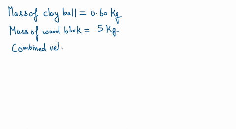 a-pitcher-throws-a-060-kg-ball-of-clay-at-a-50-kg-block-of-wood-the-clay-sticks-to-the-wood-on-impact-and-their-joint-velocity-afterward-is-28-ms-what-was-the-original-speed-of-the-clay-in-m-65595