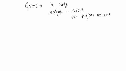 a-body-weight-500-n-on-the-surface-of-the-earth-how-much-would-it-weigh-half-way-below-the-surface-of-the-earth-a-125-n-b-250-n-c-500-n-d-1000-n