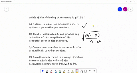 which-of-the-following-statements-is-false-a-estimators-are-the-measures-used-to-estimate-population-parameters-b-point-estimates-do-not-provide-any-indication-of-the-magnitude-of-the-potent-49557